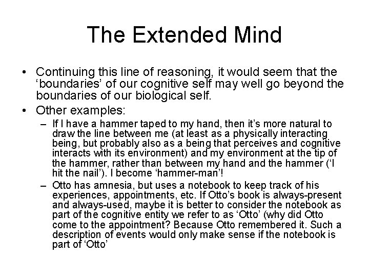 The Extended Mind • Continuing this line of reasoning, it would seem that the