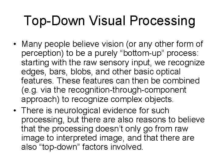 Top-Down Visual Processing • Many people believe vision (or any other form of perception)