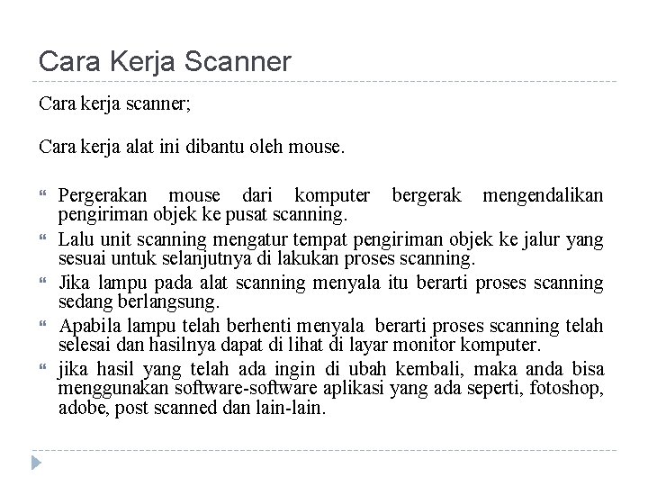 Cara Kerja Scanner Cara kerja scanner; Cara kerja alat ini dibantu oleh mouse. Pergerakan