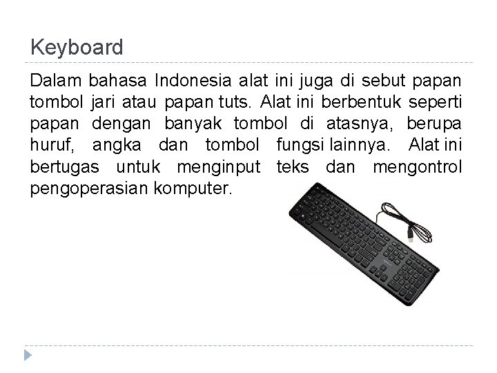 Keyboard Dalam bahasa Indonesia alat ini juga di sebut papan tombol jari atau papan