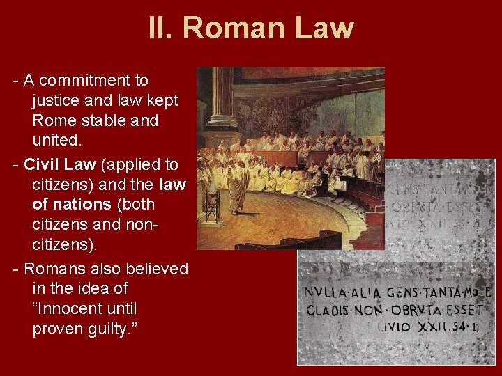 II. Roman Law - A commitment to justice and law kept Rome stable and