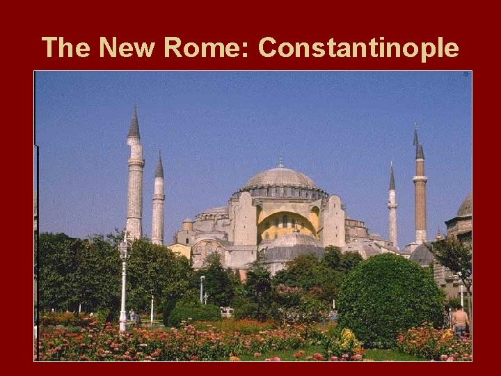 The New Rome: Constantinople 