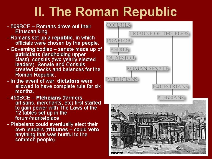 II. The Roman Republic - 509 BCE – Romans drove out their Etruscan king.