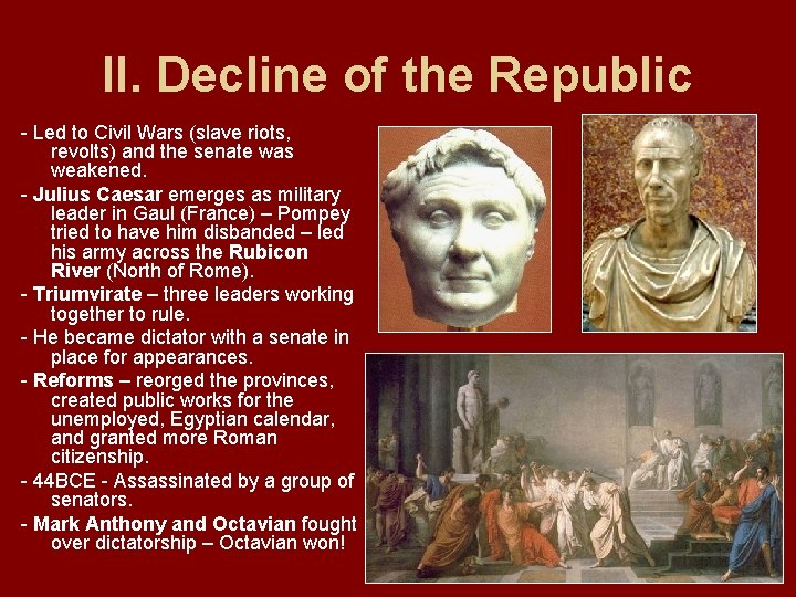II. Decline of the Republic - Led to Civil Wars (slave riots, revolts) and