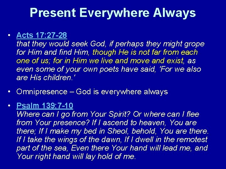 Present Everywhere Always • Acts 17: 27 -28 that they would seek God, if