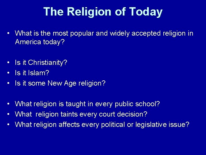 The Religion of Today • What is the most popular and widely accepted religion