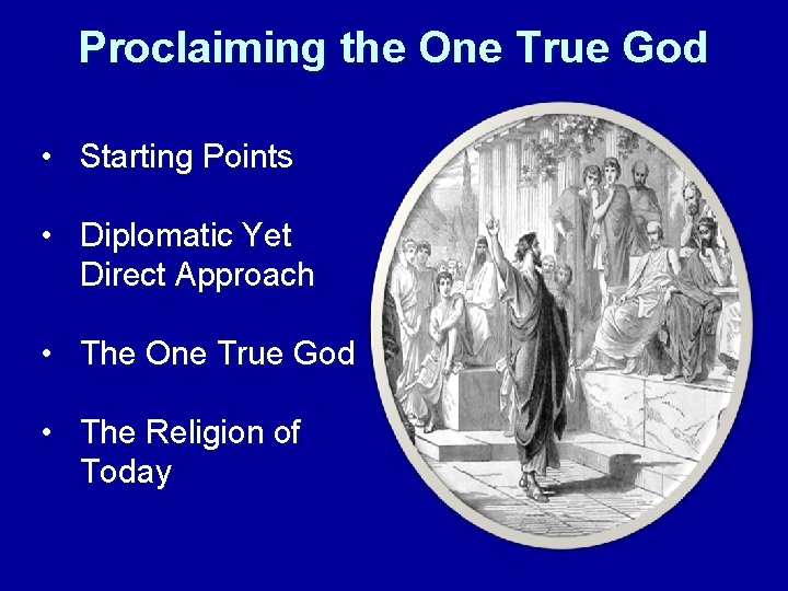 Proclaiming the One True God • Starting Points • Diplomatic Yet Direct Approach •