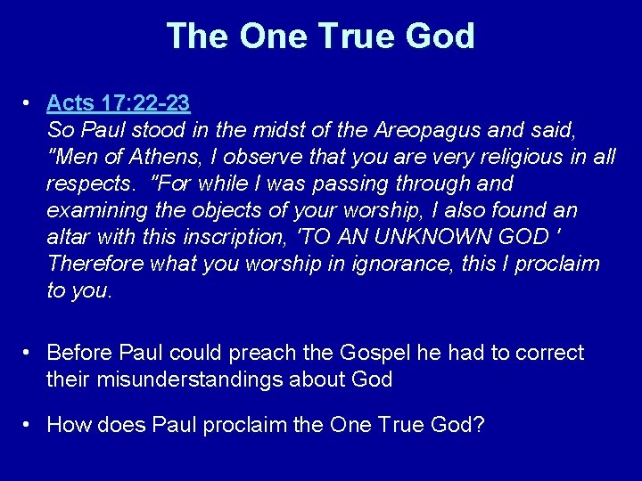 The One True God • Acts 17: 22 -23 So Paul stood in the