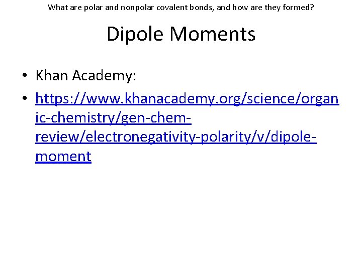 What are polar and nonpolar covalent bonds, and how are they formed? Dipole Moments