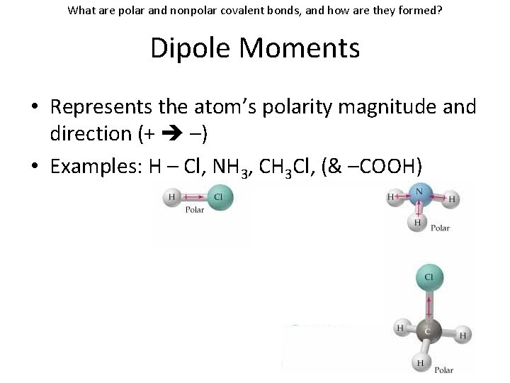 What are polar and nonpolar covalent bonds, and how are they formed? Dipole Moments