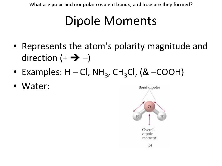 What are polar and nonpolar covalent bonds, and how are they formed? Dipole Moments