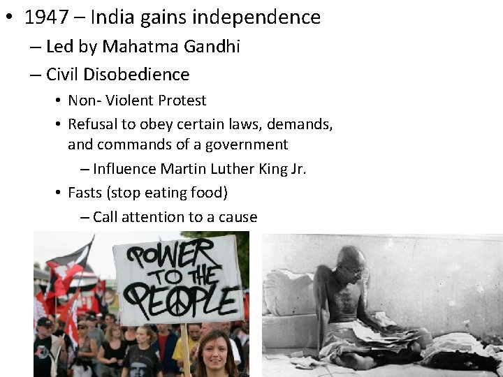  • 1947 – India gains independence – Led by Mahatma Gandhi – Civil