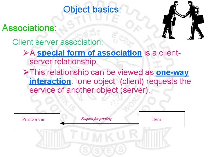 Object basics: Associations: Client server association: ØA special form of association is a clientserver