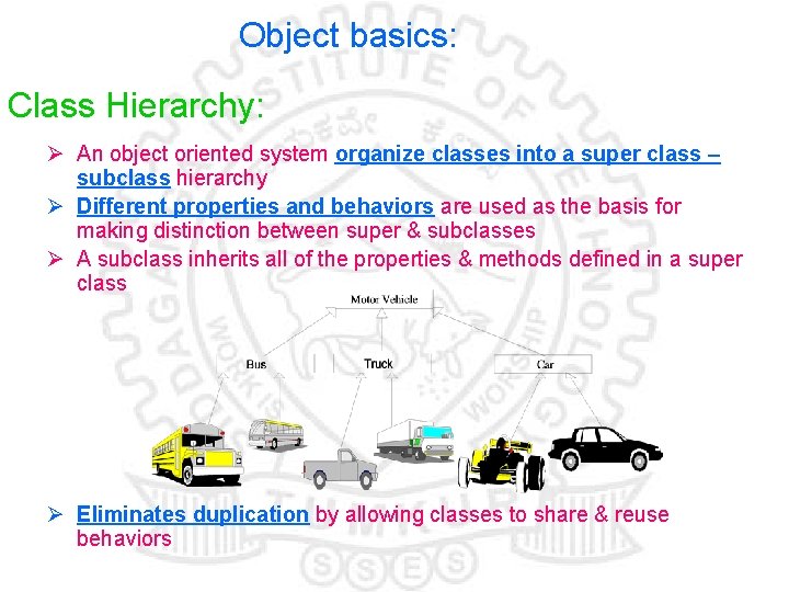Object basics: Class Hierarchy: Ø An object oriented system organize classes into a super