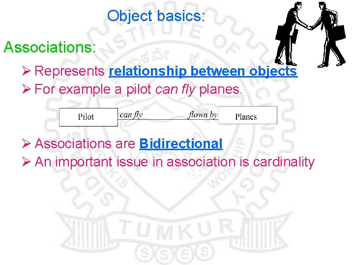 Object basics: Associations: Ø Represents relationship between objects Ø For example a pilot can