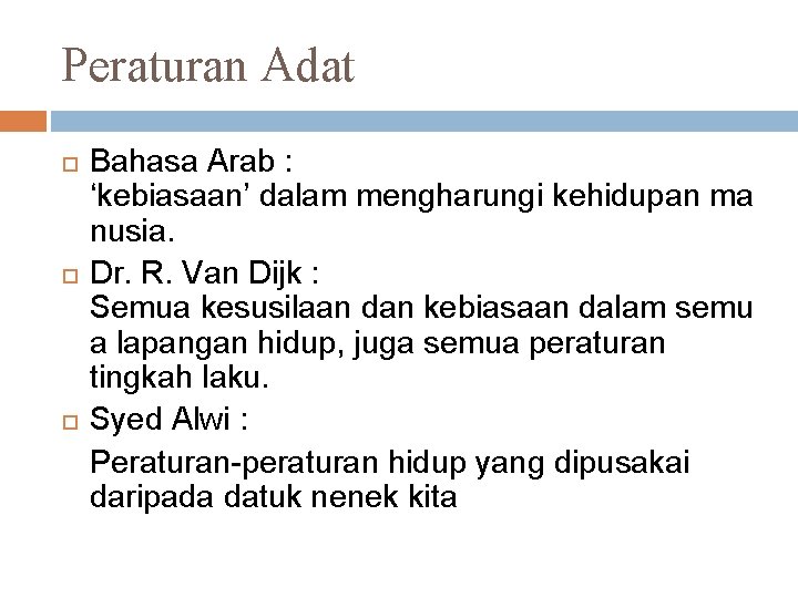 Peraturan Adat Bahasa Arab : ‘kebiasaan’ dalam mengharungi kehidupan ma nusia. Dr. R. Van