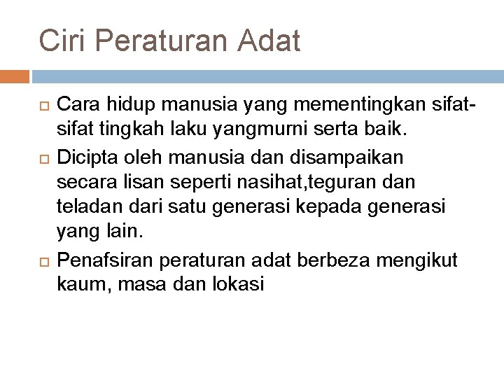 Ciri Peraturan Adat Cara hidup manusia yang mementingkan sifat tingkah laku yangmurni serta baik.