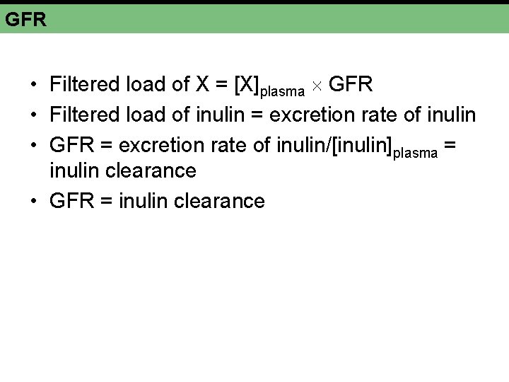 GFR • Filtered load of X = [X]plasma GFR • Filtered load of inulin