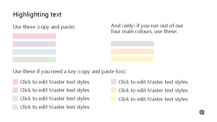 Highlighting text Use these (copy and paste) And (only) if you run out of