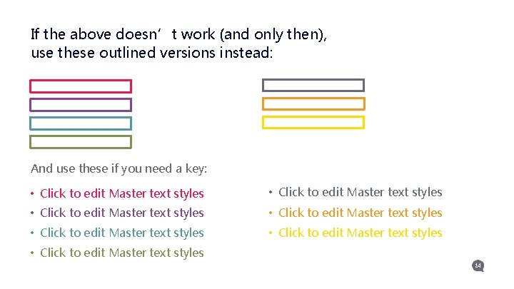 If the above doesn’t work (and only then), use these outlined versions instead: And