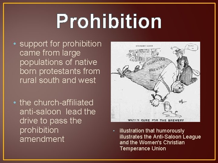 Prohibition • support for prohibition came from large populations of native born protestants from