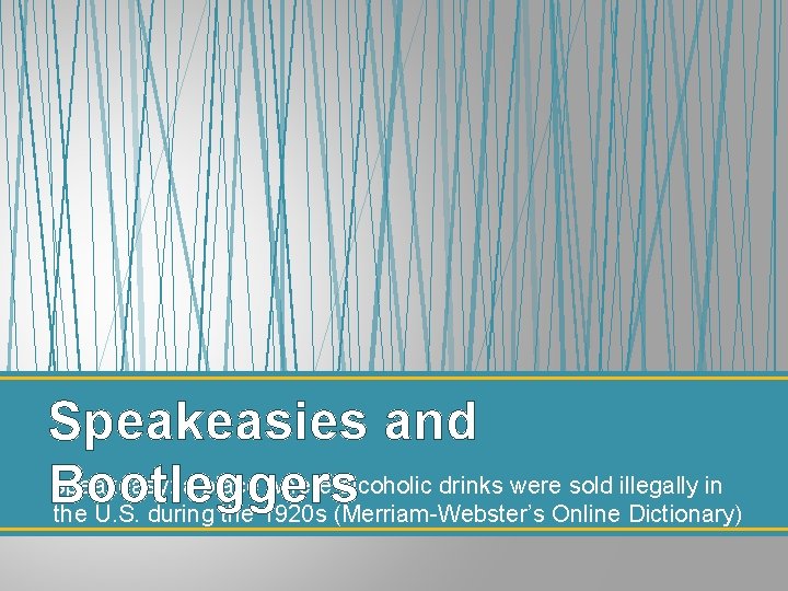 Speakeasies and speakeasy: a place where alcoholic drinks were sold illegally in Bootleggers the