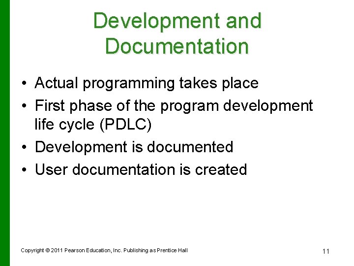 Development and Documentation • Actual programming takes place • First phase of the program