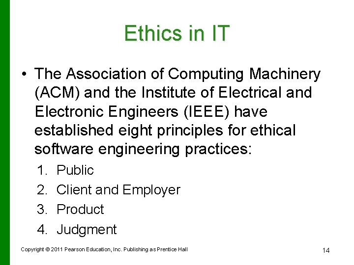 Ethics in IT • The Association of Computing Machinery (ACM) and the Institute of