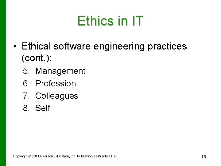 Ethics in IT • Ethical software engineering practices (cont. ): 5. 6. 7. 8.