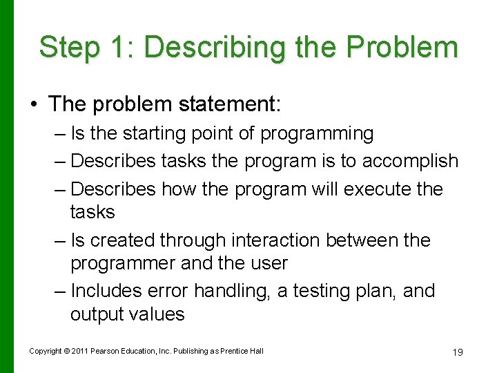 Step 1: Describing the Problem • The problem statement: – Is the starting point