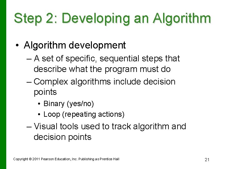 Step 2: Developing an Algorithm • Algorithm development – A set of specific, sequential