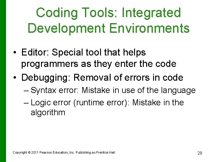 Coding Tools: Integrated Development Environments • Editor: Special tool that helps programmers as they