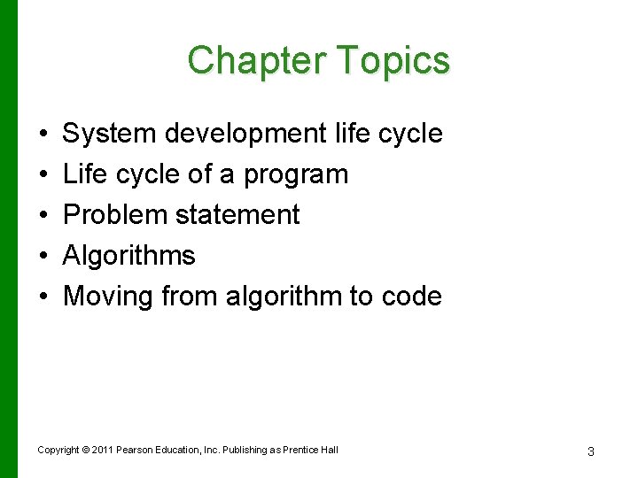 Chapter Topics • • • System development life cycle Life cycle of a program
