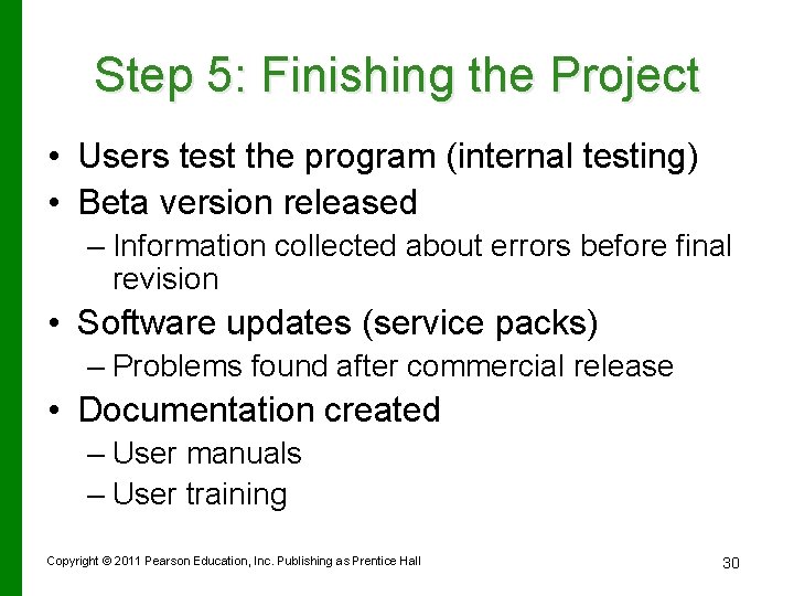 Step 5: Finishing the Project • Users test the program (internal testing) • Beta