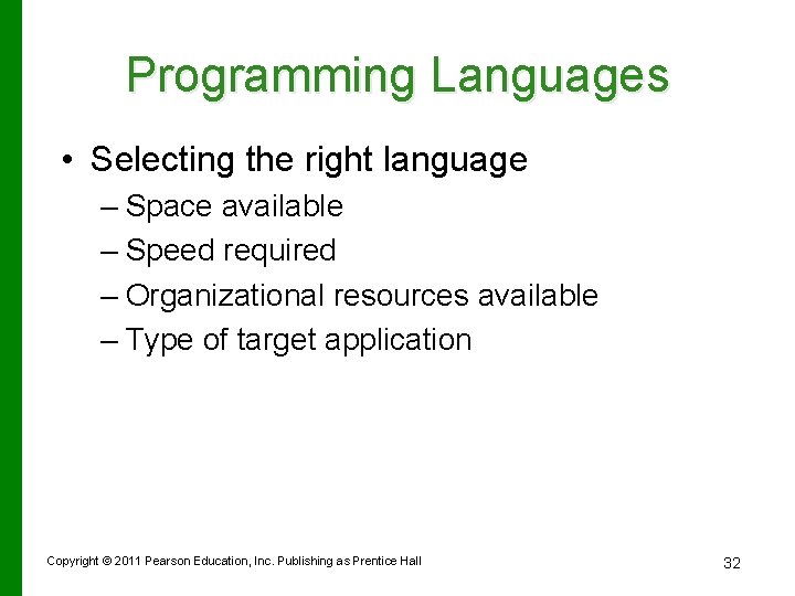 Programming Languages • Selecting the right language – Space available – Speed required –