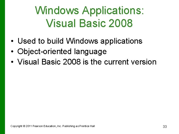 Windows Applications: Visual Basic 2008 • Used to build Windows applications • Object-oriented language