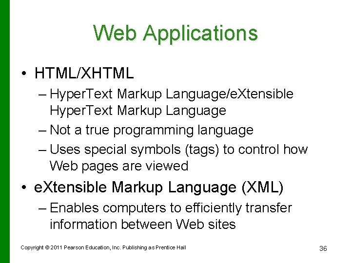 Web Applications • HTML/XHTML – Hyper. Text Markup Language/e. Xtensible Hyper. Text Markup Language