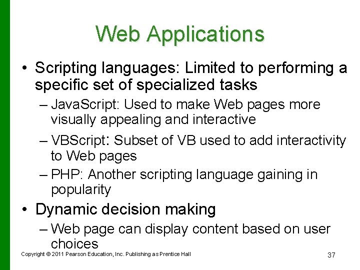 Web Applications • Scripting languages: Limited to performing a specific set of specialized tasks