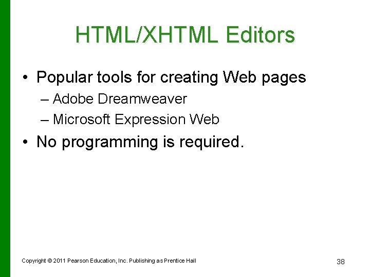 HTML/XHTML Editors • Popular tools for creating Web pages – Adobe Dreamweaver – Microsoft