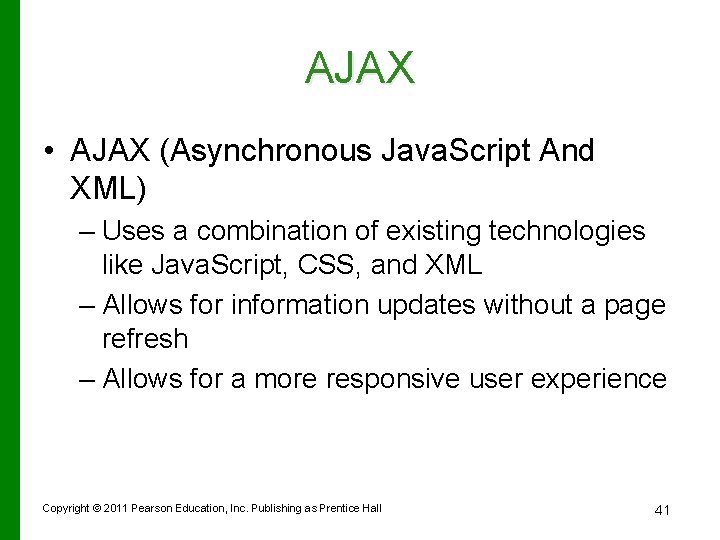 AJAX • AJAX (Asynchronous Java. Script And XML) – Uses a combination of existing