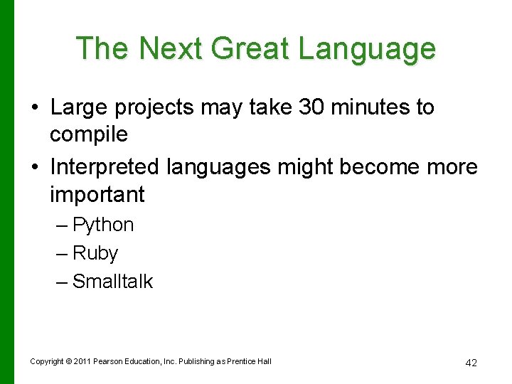 The Next Great Language • Large projects may take 30 minutes to compile •