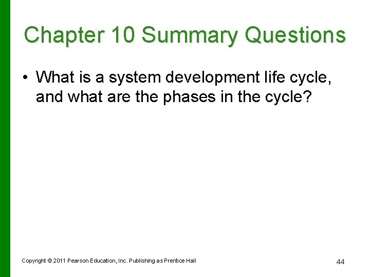 Chapter 10 Summary Questions • What is a system development life cycle, and what