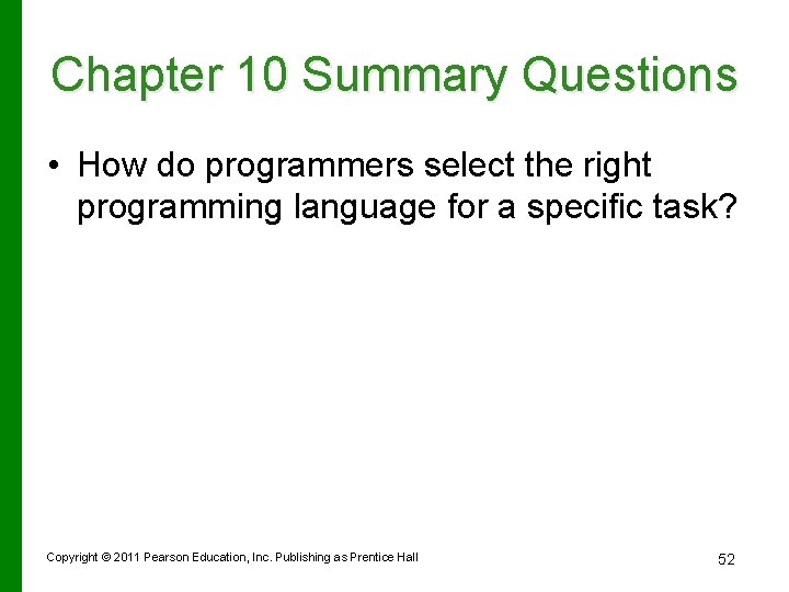 Chapter 10 Summary Questions • How do programmers select the right programming language for