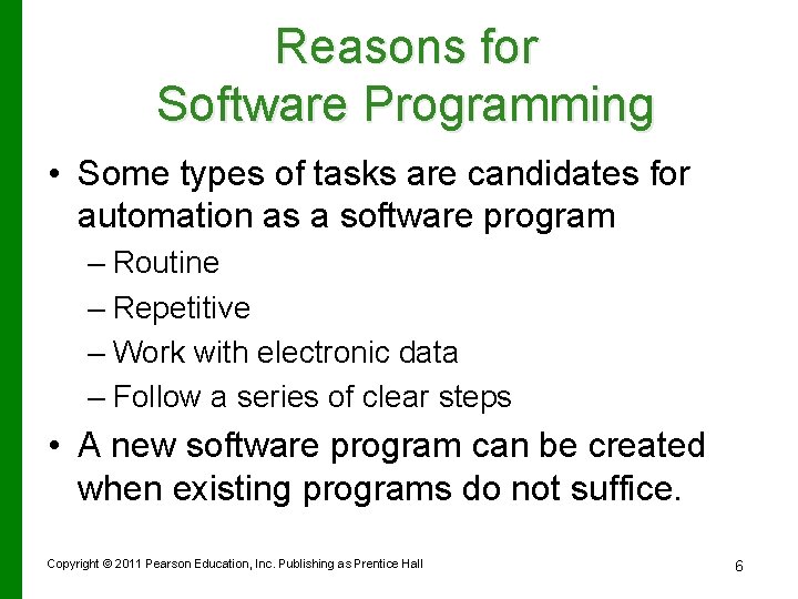 Reasons for Software Programming • Some types of tasks are candidates for automation as