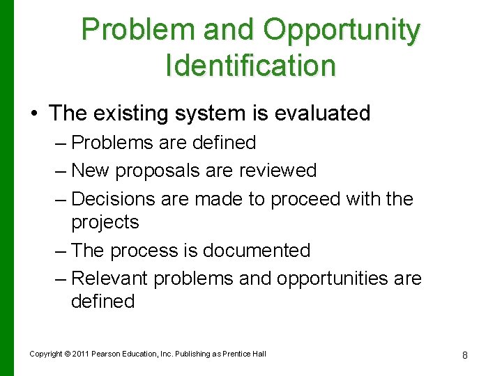 Problem and Opportunity Identification • The existing system is evaluated – Problems are defined