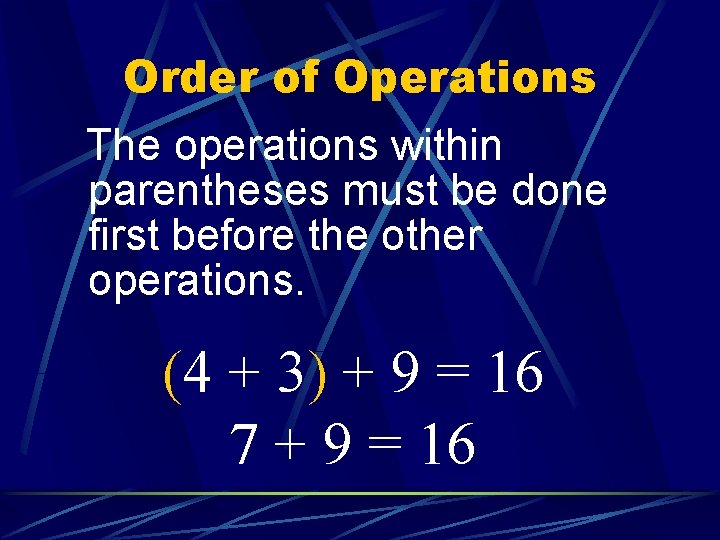 Order of Operations The operations within parentheses must be done first before the other