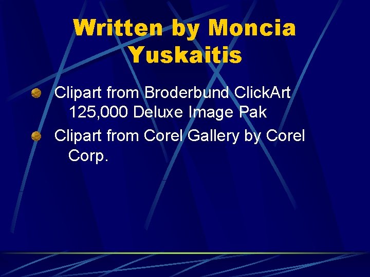 Written by Moncia Yuskaitis Clipart from Broderbund Click. Art 125, 000 Deluxe Image Pak