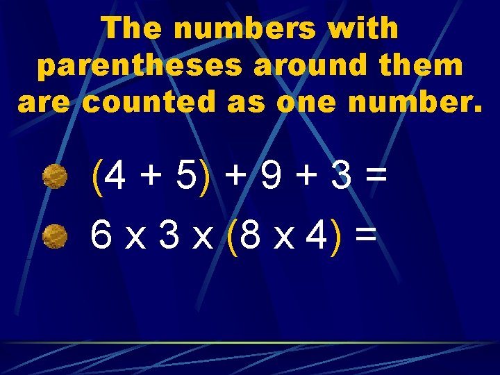 The numbers with parentheses around them are counted as one number. (4 + 5)
