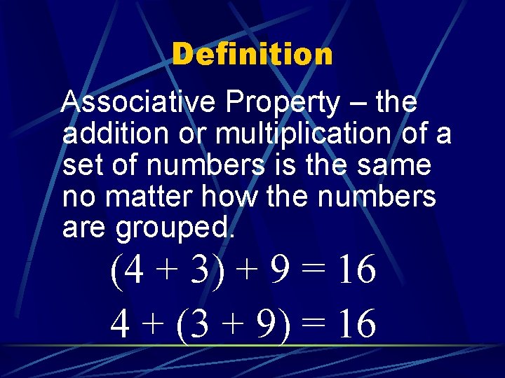 Definition Associative Property – the addition or multiplication of a set of numbers is