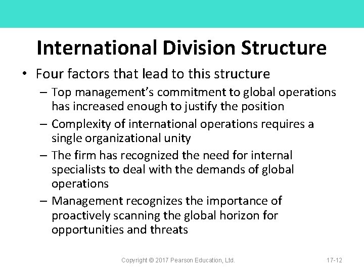 International Division Structure • Four factors that lead to this structure – Top management’s